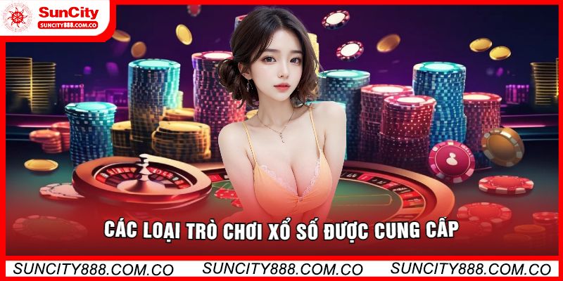 Các Loại Trò Chơi Xổ Số Được Cung Cấp