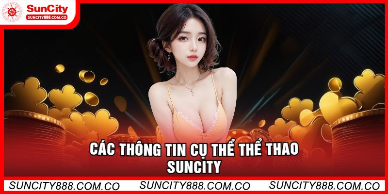 Các Thông Tin Cụ Thể Thể Thao Suncity