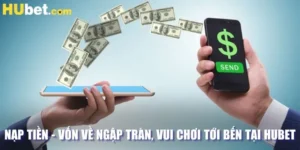 Nạp Tiền Hubet - Cập Nhật Phương Thức Thanh Toán Hubet.com